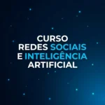 Curso Redes Sociais e Inteligência Artificial