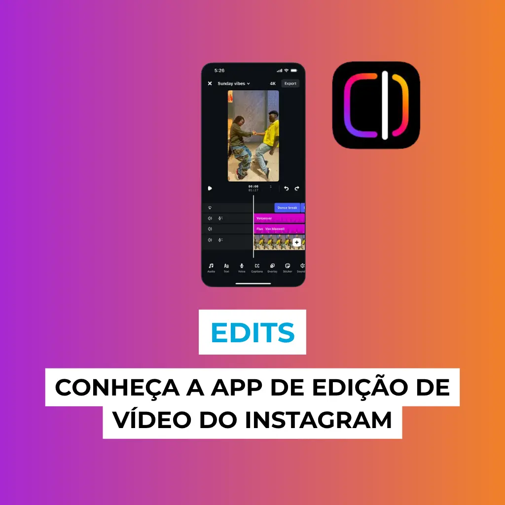 Edits: Conheça a App de Edição de Vídeo do Instagram